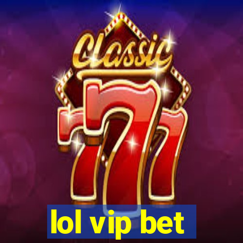 lol vip bet